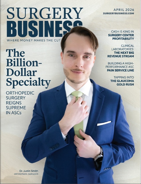 Surgery Business, April 2026 cover: The Billion-Dollar Specialty, with Dr. Justin Smith